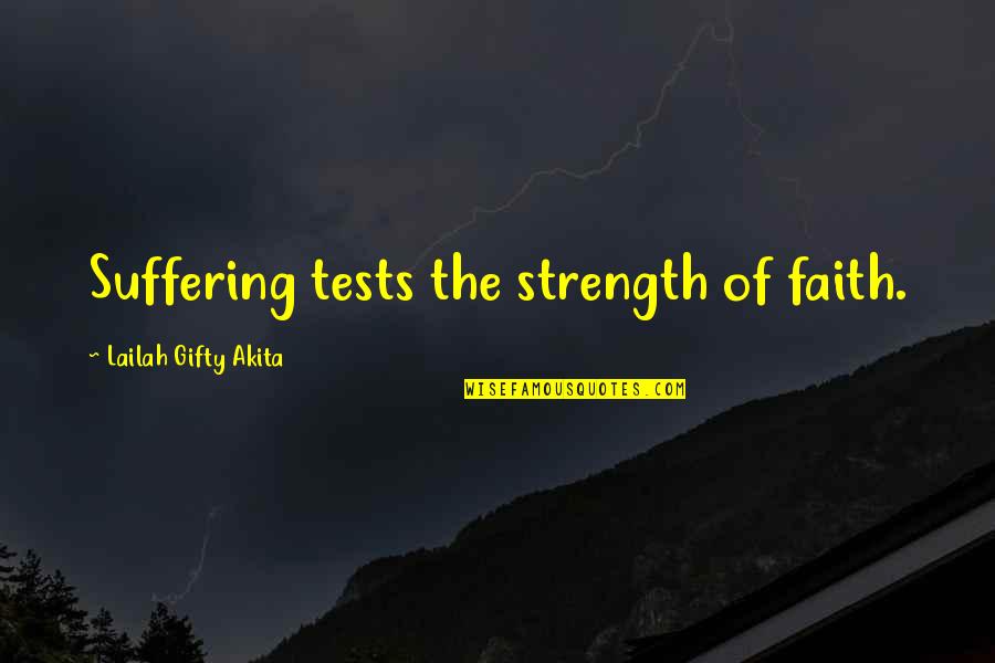 Karabakh War Quotes By Lailah Gifty Akita: Suffering tests the strength of faith.