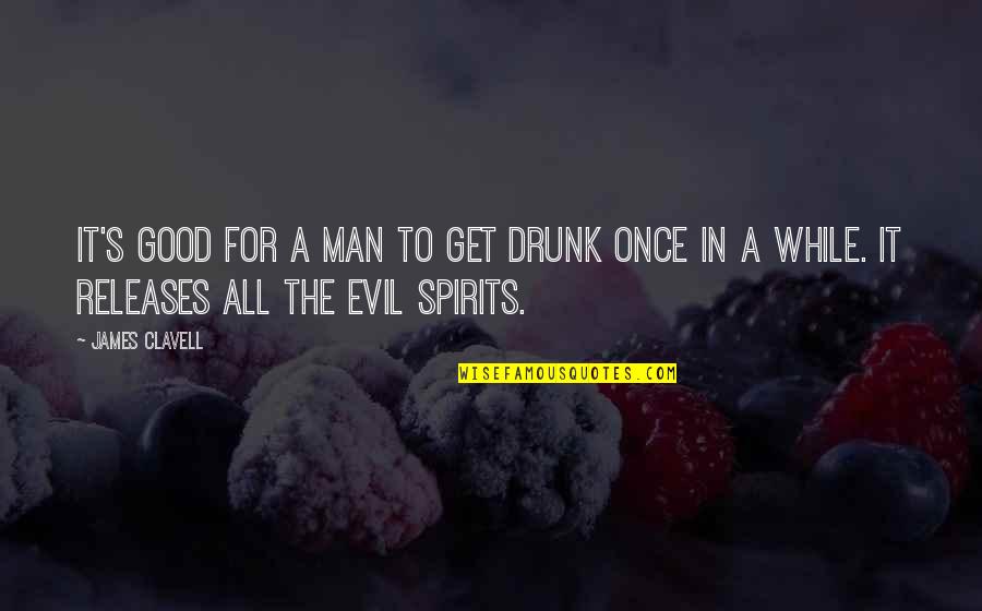 Karabash Cz Quotes By James Clavell: It's good for a man to get drunk