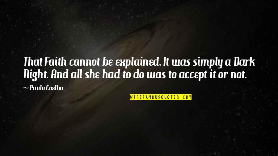 Karabashi Quotes By Paulo Coelho: That Faith cannot be explained. It was simply Karabashi Quotes By Paulo Coelho: That Faith cannot be explained. It was simply