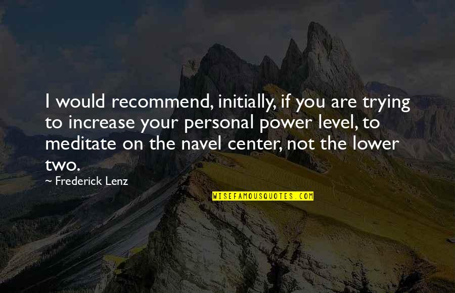 Karabelas Papagianopoulos Quotes By Frederick Lenz: I would recommend, initially, if you are trying Karabelas Papagianopoulos Quotes By Frederick Lenz: I would recommend, initially, if you are trying