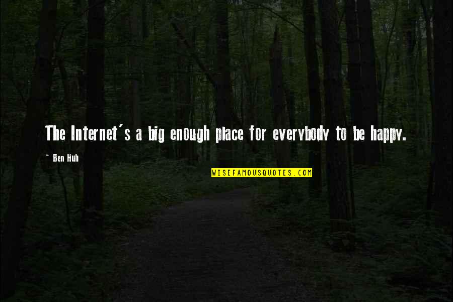 Karabelo Selepe Quotes By Ben Huh: The Internet's a big enough place for everybody