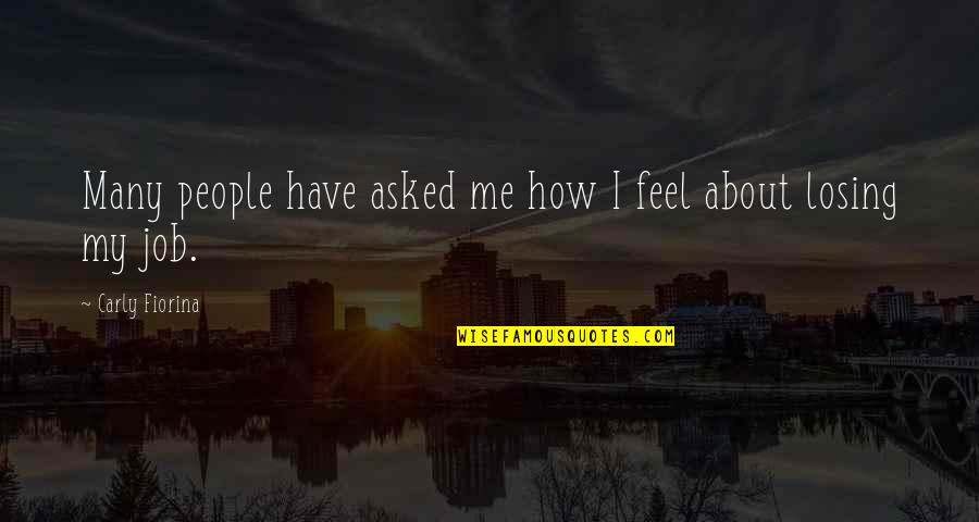 Karabits Quotes By Carly Fiorina: Many people have asked me how I feel Karabits Quotes By Carly Fiorina: Many people have asked me how I feel