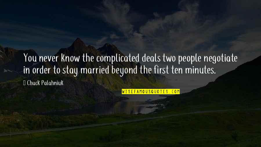 Karabo Poppy Quotes By Chuck Palahniuk: You never know the complicated deals two people Karabo Poppy Quotes By Chuck Palahniuk: You never know the complicated deals two people