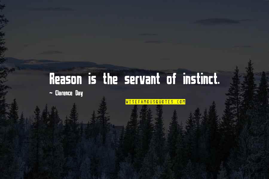 Karaboo Quotes By Clarence Day: Reason is the servant of instinct.
