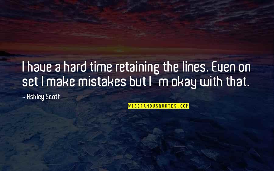 Karada Philippines Quotes By Ashley Scott: I have a hard time retaining the lines. Karada Philippines Quotes By Ashley Scott: I have a hard time retaining the lines.