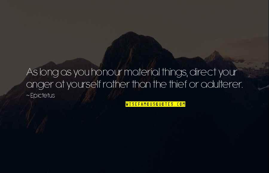 Karadayi Turkish Series Quotes By Epictetus: As long as you honour material things, direct Karadayi Turkish Series Quotes By Epictetus: As long as you honour material things, direct