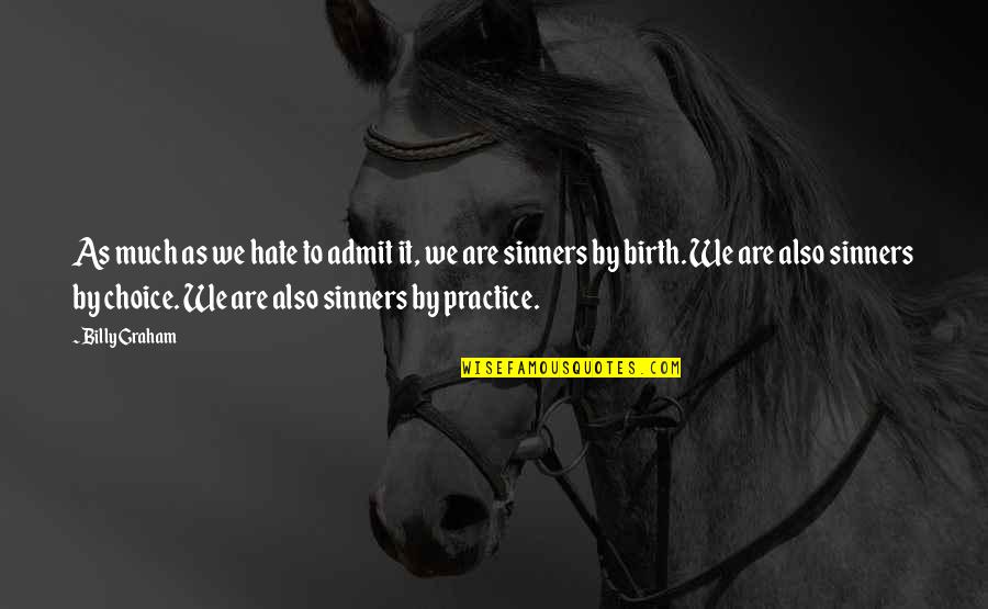 Karadeniz Teknik Quotes By Billy Graham: As much as we hate to admit it,