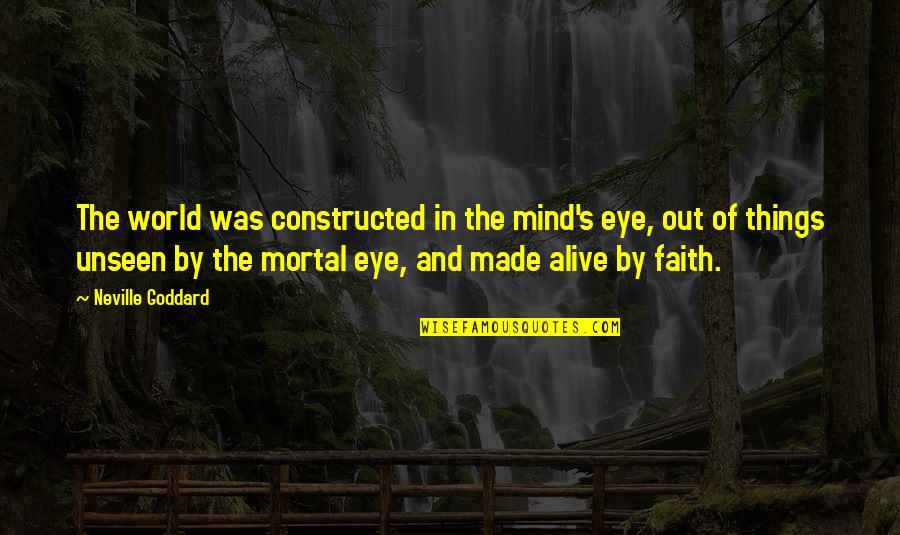 Karagatan Sa Quotes By Neville Goddard: The world was constructed in the mind's eye, Karagatan Sa Quotes By Neville Goddard: The world was constructed in the mind's eye,