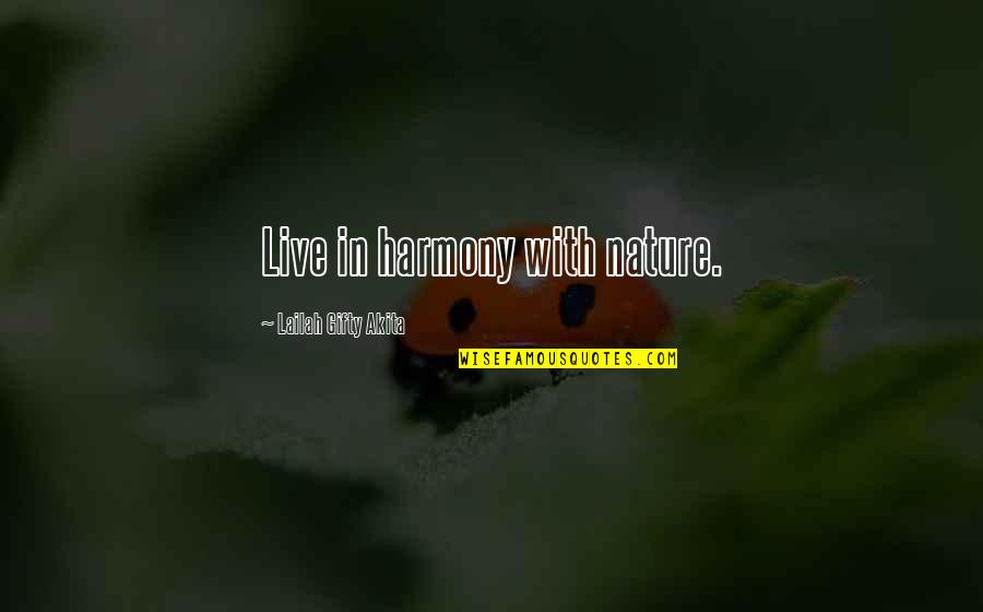 Karageorgiou Kavala Quotes By Lailah Gifty Akita: Live in harmony with nature. Karageorgiou Kavala Quotes By Lailah Gifty Akita: Live in harmony with nature.
