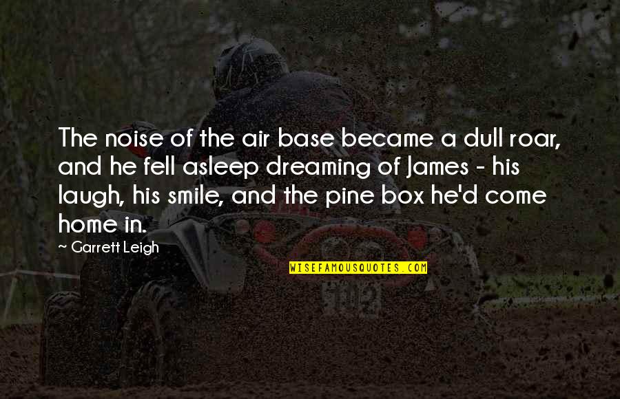 Karagounis 2004 Quotes By Garrett Leigh: The noise of the air base became a