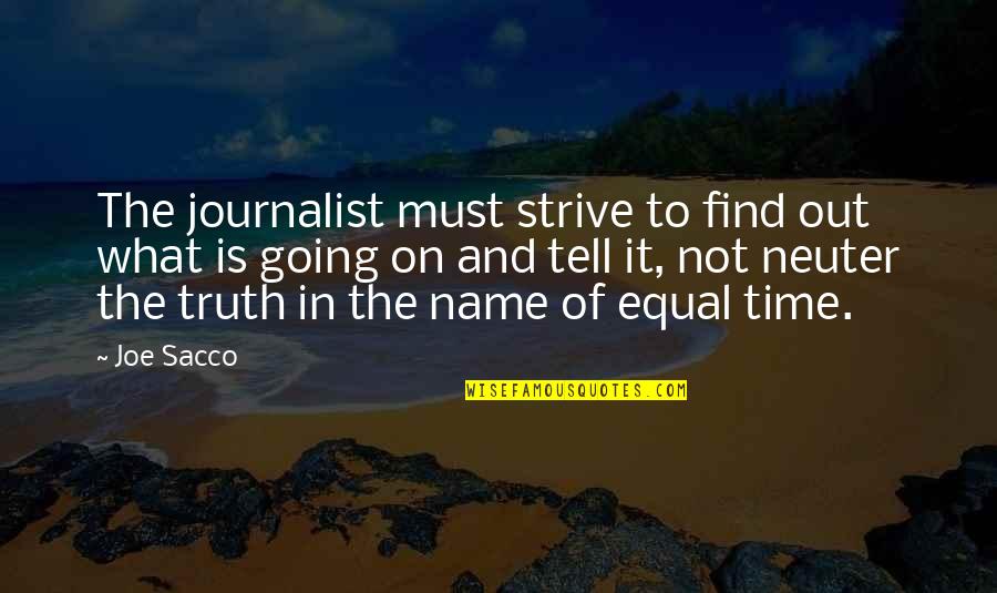 Karagounis Quotes By Joe Sacco: The journalist must strive to find out what Karagounis Quotes By Joe Sacco: The journalist must strive to find out what