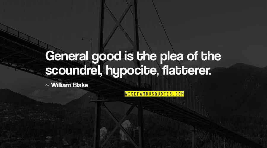 Karahadian Kary Quotes By William Blake: General good is the plea of the scoundrel,
