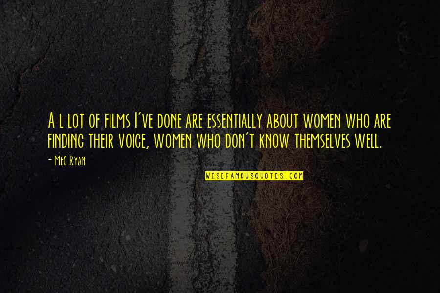 Karahalios Realty Quotes By Meg Ryan: A l lot of films I've done are Karahalios Realty Quotes By Meg Ryan: A l lot of films I've done are