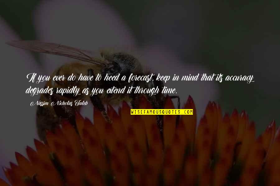 Karaiskos Lamia Quotes By Nassim Nicholas Taleb: If you ever do have to heed a Karaiskos Lamia Quotes By Nassim Nicholas Taleb: If you ever do have to heed a