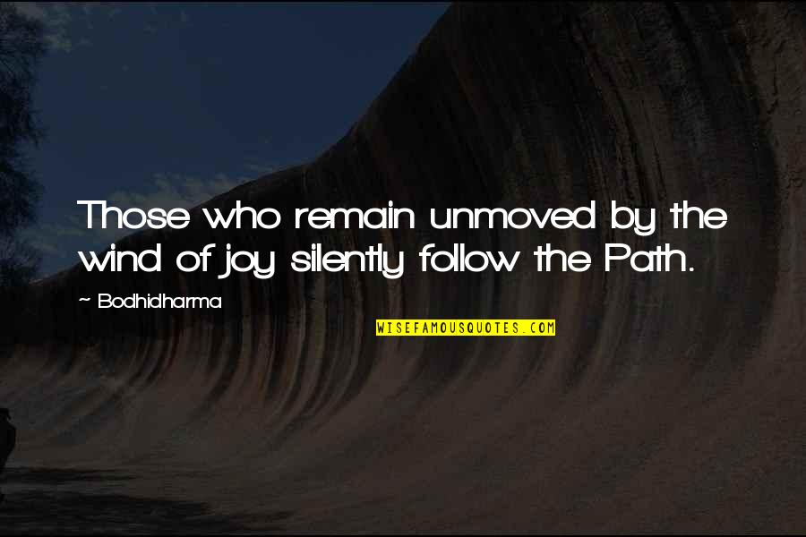 Karakatsanis Quotes By Bodhidharma: Those who remain unmoved by the wind of