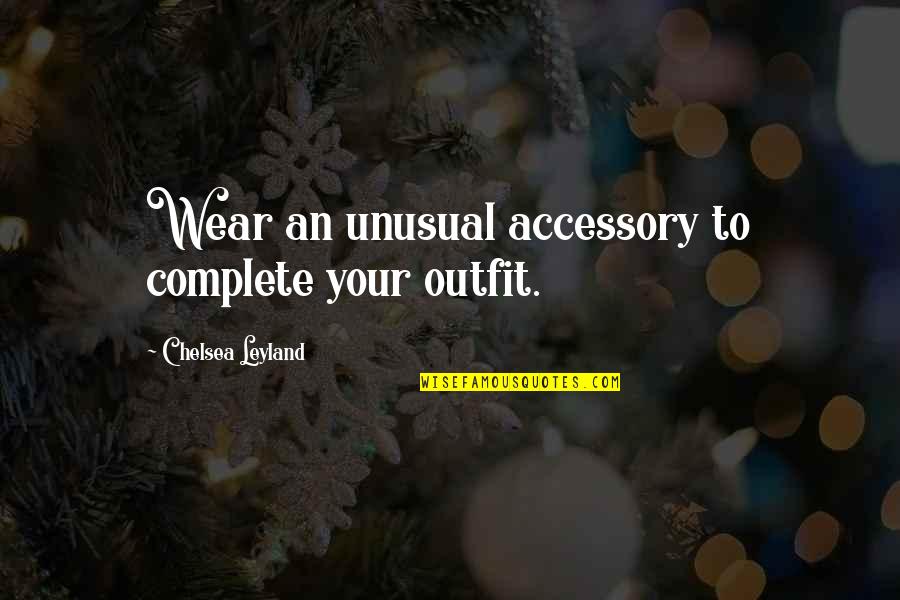 Karakatsanis Quotes By Chelsea Leyland: Wear an unusual accessory to complete your outfit. Karakatsanis Quotes By Chelsea Leyland: Wear an unusual accessory to complete your outfit.
