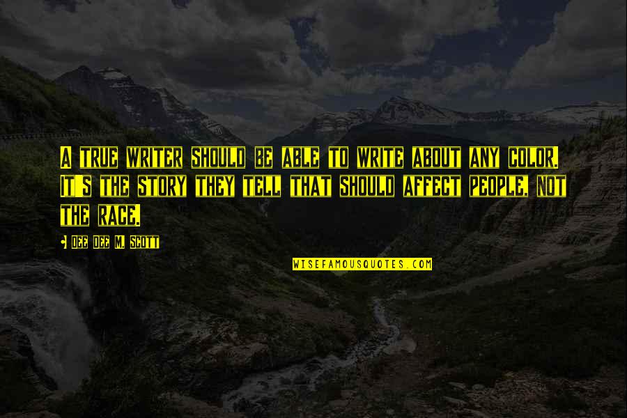 Karakhanyan Gennadiy Quotes By Dee Dee M. Scott: A true writer should be able to write Karakhanyan Gennadiy Quotes By Dee Dee M. Scott: A true writer should be able to write