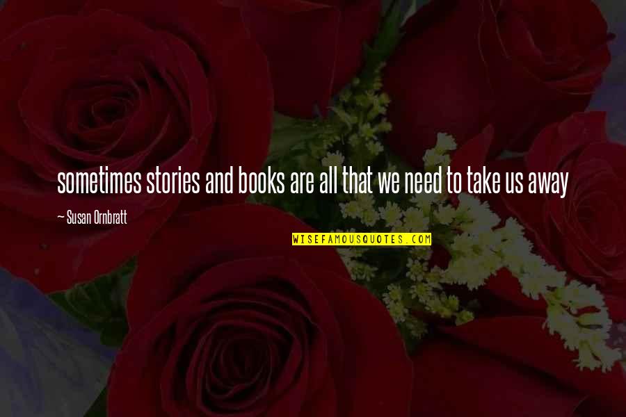 Karakkonam Quotes By Susan Ornbratt: sometimes stories and books are all that we