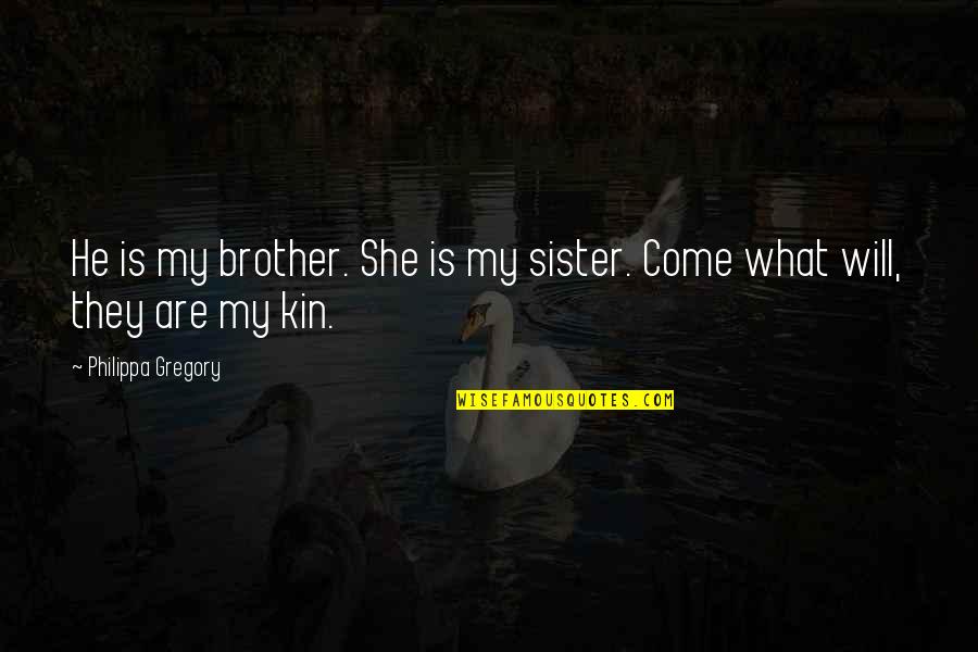 Karako An Kaymakamligi Quotes By Philippa Gregory: He is my brother. She is my sister. Karako An Kaymakamligi Quotes By Philippa Gregory: He is my brother. She is my sister.