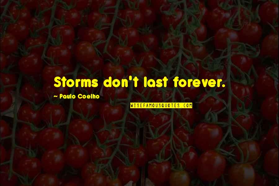 Karakostas Estate Quotes By Paulo Coelho: Storms don't last forever.