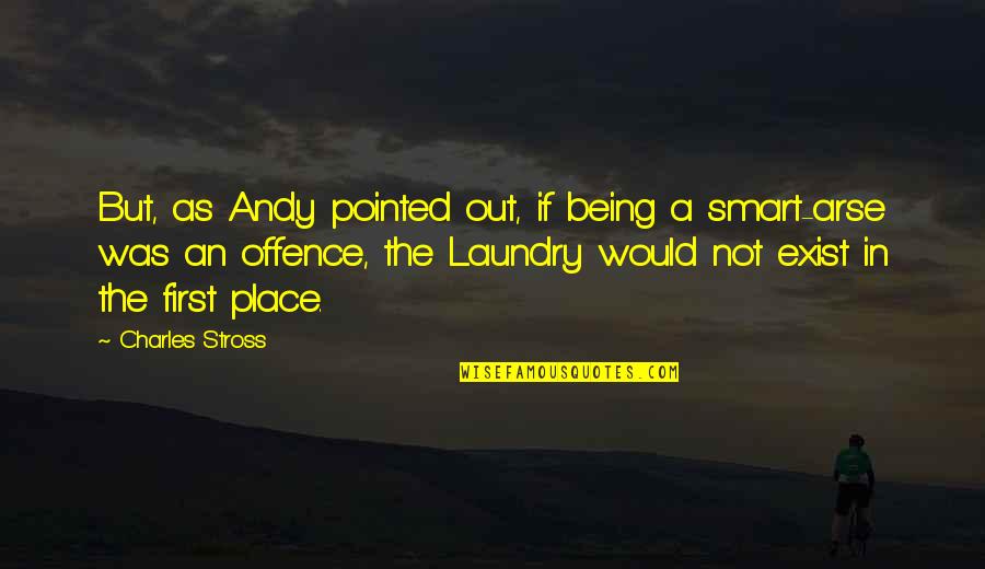 Karakostas Moto Quotes By Charles Stross: But, as Andy pointed out, if being a