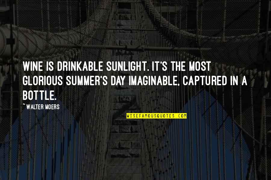 Karakter Quotes By Walter Moers: Wine is drinkable sunlight. It's the most glorious