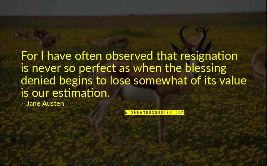 Karakurt Corvette Quotes By Jane Austen: For I have often observed that resignation is Karakurt Corvette Quotes By Jane Austen: For I have often observed that resignation is