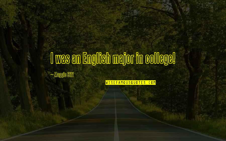 Karalee Rug Quotes By Maggie Siff: I was an English major in college! Karalee Rug Quotes By Maggie Siff: I was an English major in college!