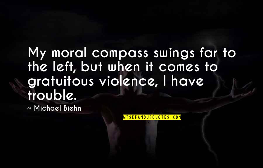 Karalee Rug Quotes By Michael Biehn: My moral compass swings far to the left, Karalee Rug Quotes By Michael Biehn: My moral compass swings far to the left,