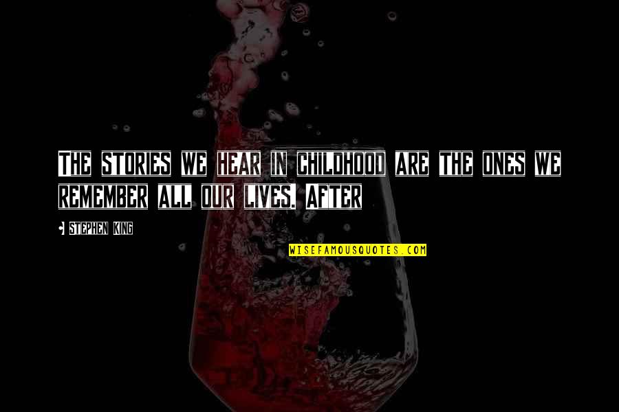 Karalic Jusuf Quotes By Stephen King: The stories we hear in childhood are the