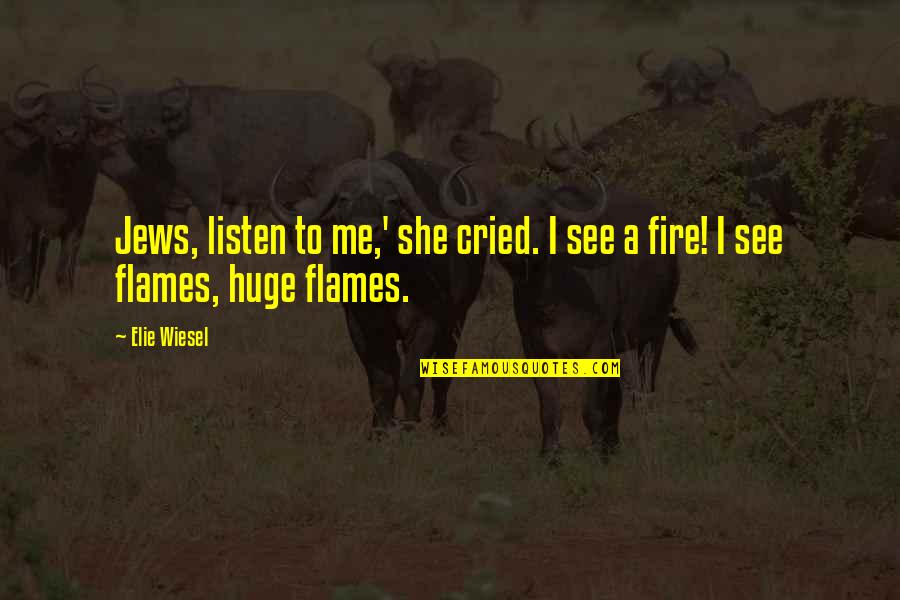 Karalli Quotes By Elie Wiesel: Jews, listen to me,' she cried. I see