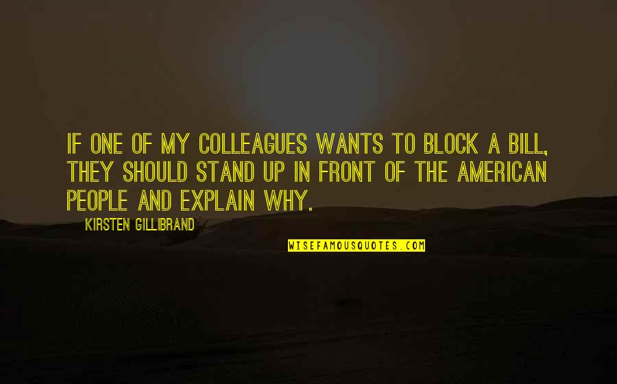 Karalyn Katchmark Quotes By Kirsten Gillibrand: If one of my colleagues wants to block