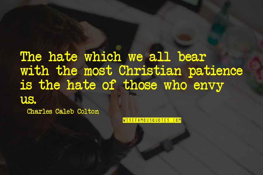 Karamalegos In Nc Quotes By Charles Caleb Colton: The hate which we all bear with the Karamalegos In Nc Quotes By Charles Caleb Colton: The hate which we all bear with the