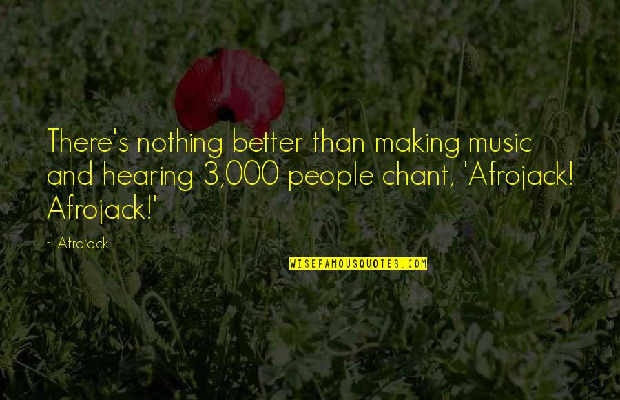 Karamanian Md Quotes By Afrojack: There's nothing better than making music and hearing Karamanian Md Quotes By Afrojack: There's nothing better than making music and hearing