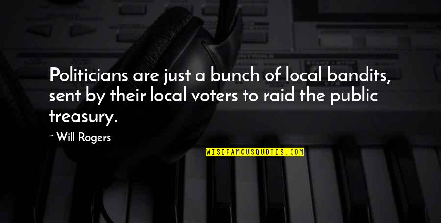 Karamanian Md Quotes By Will Rogers: Politicians are just a bunch of local bandits, Karamanian Md Quotes By Will Rogers: Politicians are just a bunch of local bandits,
