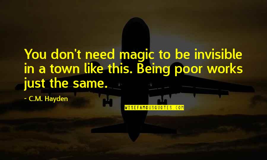 Karamanos Quotes By C.M. Hayden: You don't need magic to be invisible in