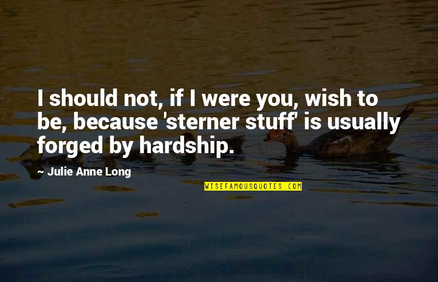 Karamazov Brothers Quotes By Julie Anne Long: I should not, if I were you, wish