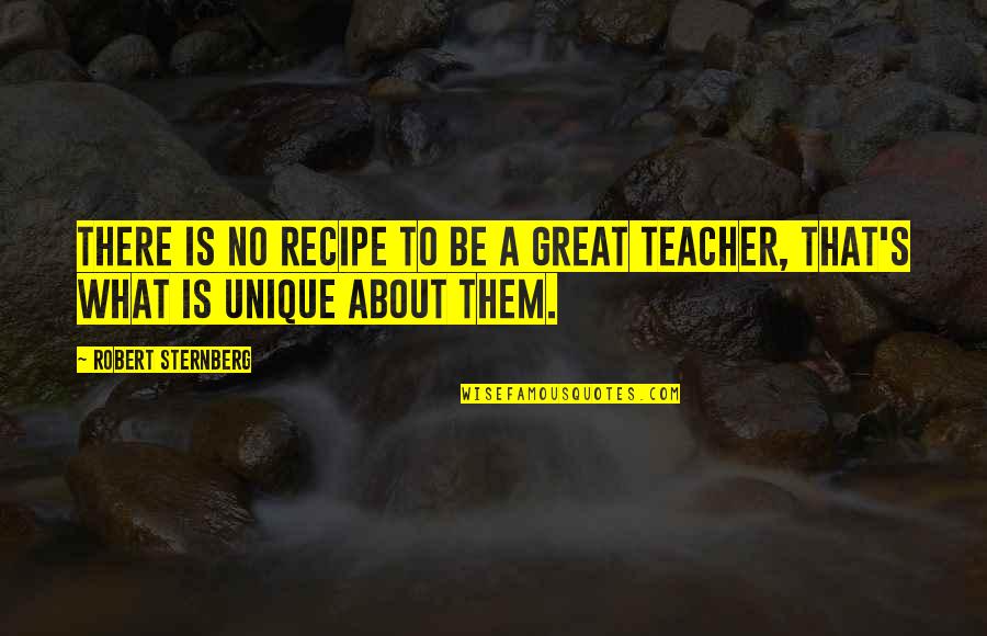 Karamazov Brothers Quotes By Robert Sternberg: There is no recipe to be a great