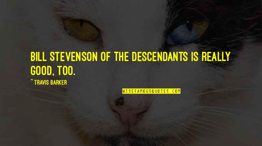 Karamchand Tv Quotes By Travis Barker: Bill Stevenson of The Descendants is really good,