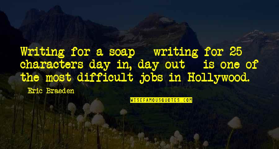 Karamelli Dondurma Quotes By Eric Braeden: Writing for a soap - writing for 25