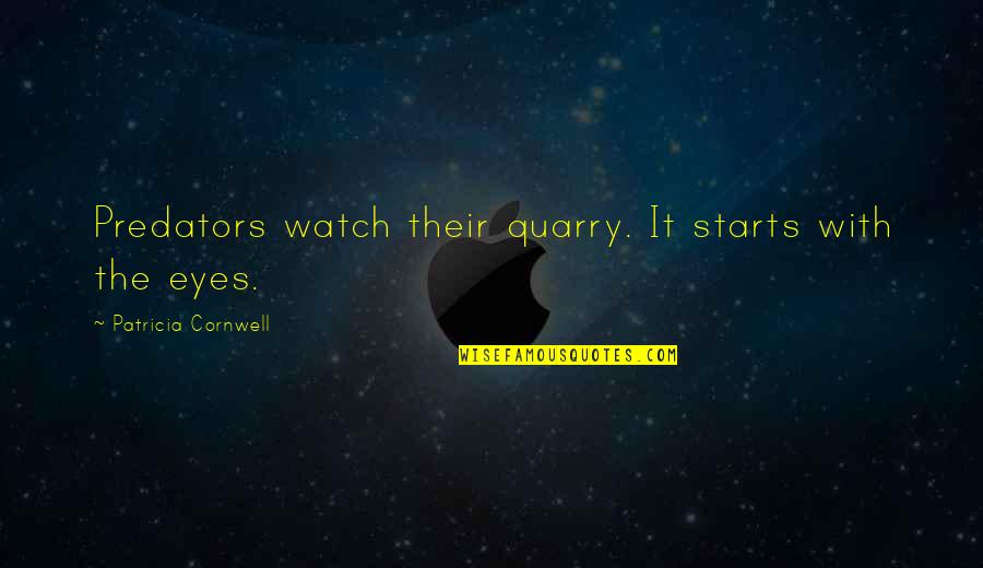 Karamitsos Harry Quotes By Patricia Cornwell: Predators watch their quarry. It starts with the