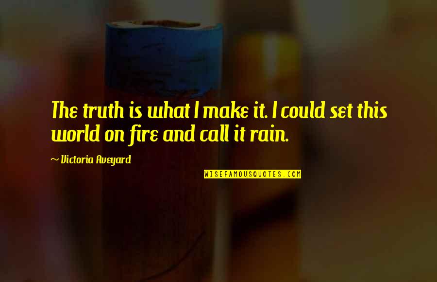 Karamolegos Feredini Quotes By Victoria Aveyard: The truth is what I make it. I