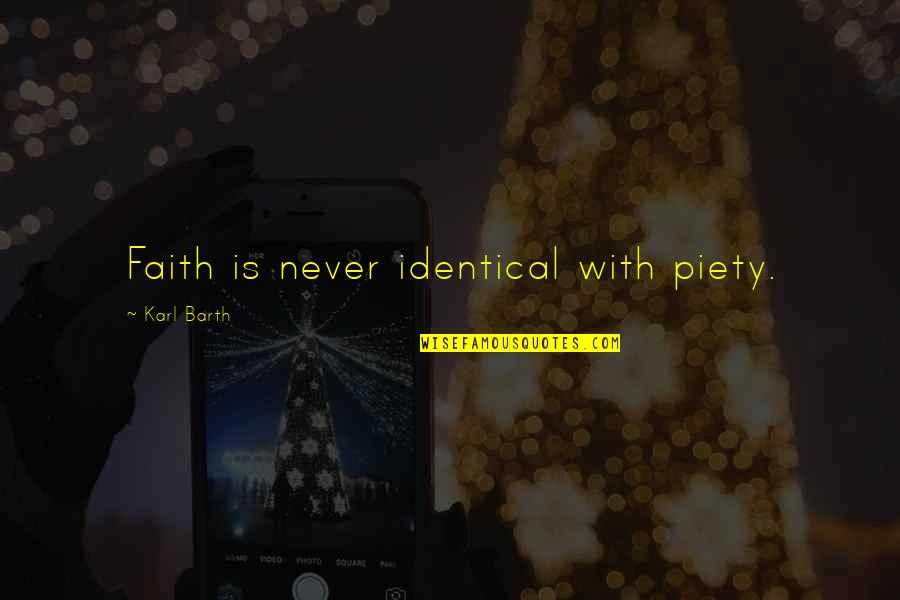 Karan Arjun Film Quotes By Karl Barth: Faith is never identical with piety.