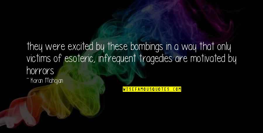 Karan Quotes By Karan Mahajan: they were excited by these bombings in a