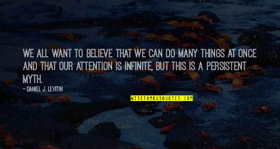 Karana Island Quotes By Daniel J. Levitin: We all want to believe that we can Karana Island Quotes By Daniel J. Levitin: We all want to believe that we can