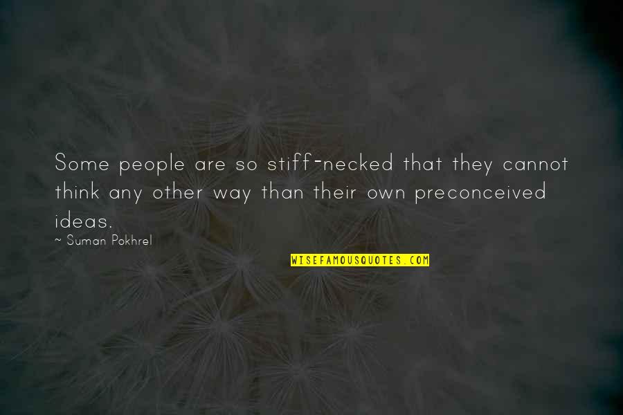 Karangalan Quotes By Suman Pokhrel: Some people are so stiff-necked that they cannot Karangalan Quotes By Suman Pokhrel: Some people are so stiff-necked that they cannot