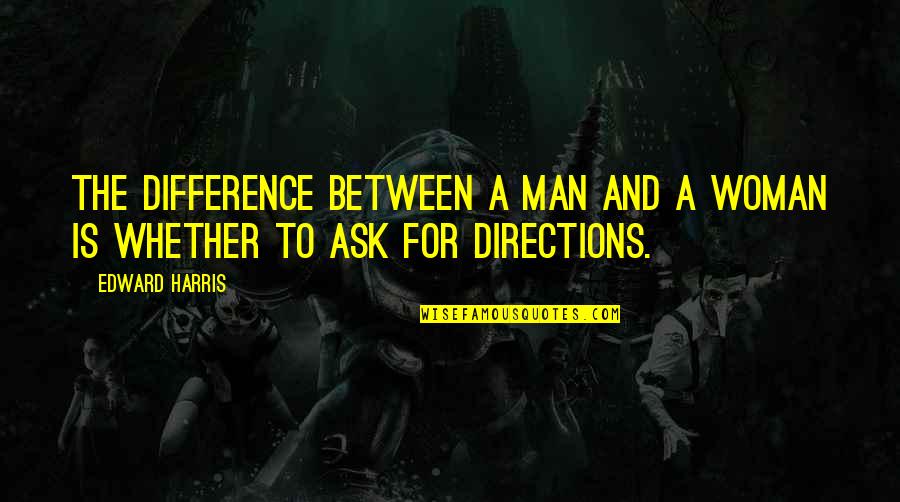 Karanikolas Ford Quotes By Edward Harris: The difference between a man and a woman