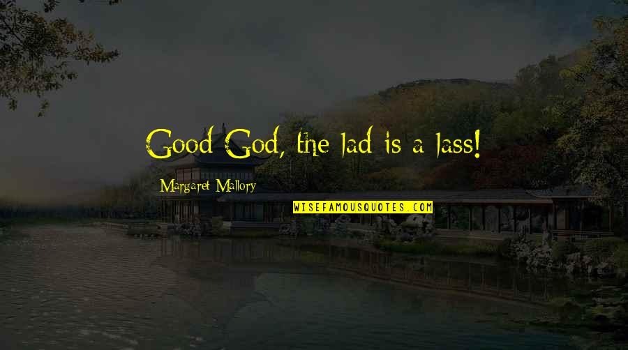 Karanjia Pincode Quotes By Margaret Mallory: Good God, the lad is a lass!