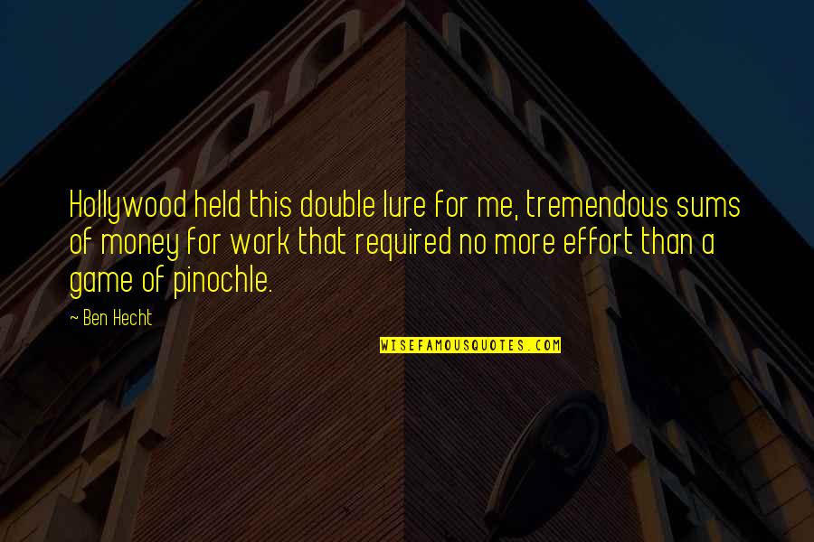 Karantzolas Christos Quotes By Ben Hecht: Hollywood held this double lure for me, tremendous Karantzolas Christos Quotes By Ben Hecht: Hollywood held this double lure for me, tremendous