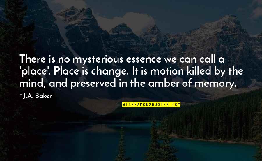 Karanvir Quotes By J.A. Baker: There is no mysterious essence we can call Karanvir Quotes By J.A. Baker: There is no mysterious essence we can call
